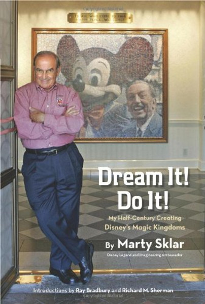 Dream It! Do It!: My Half-Century Creating Disneys Magic Kingdoms (Disney Editions Deluxe)