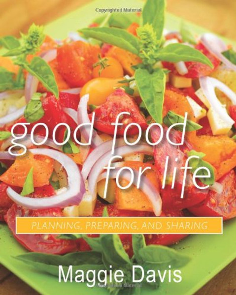 Good Food for Life: Planning, Preparing, and Sharing