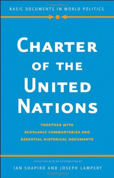 Charter of the United Nations: Together with Scholarly Commentaries and Essential Historical Documents (Basic Documents in World Politics)