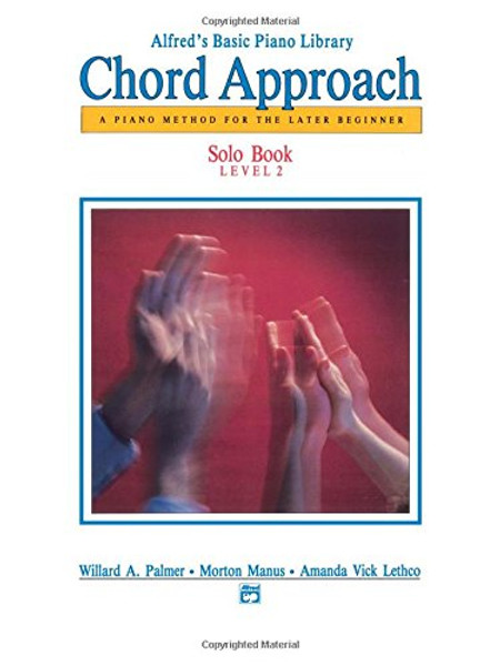 Alfred's Basic Piano Chord Approach Solo Book, Bk 2: A Piano Method for the Later Beginner (Alfred's Basic Piano Library)