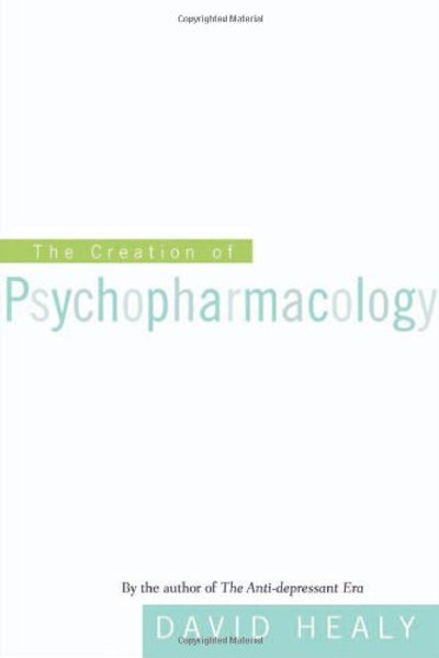 The Creation of Psychopharmacology