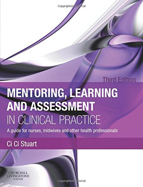Mentoring, Learning and Assessment in Clinical Practice: A Guide for Nurses, Midwives and Other Health Professionals, 3e
