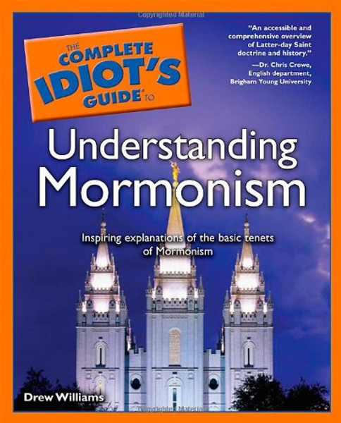 The Complete Idiot's Guide to Understanding Mormonism