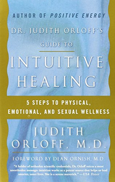 Dr. Judith Orloff's Guide to Intuitive Healing: 5 Steps to Physical, Emotional, and Sexual Wellness