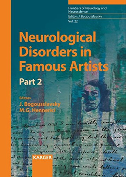 Neurological Disorders in Famous Artists - Part 2 (Frontiers of Neurology and Neuroscience, Vol. 22)