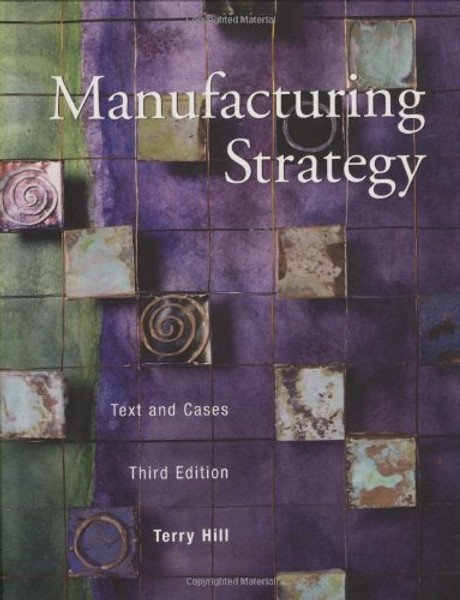 Manufacturing Strategy: Text and Cases