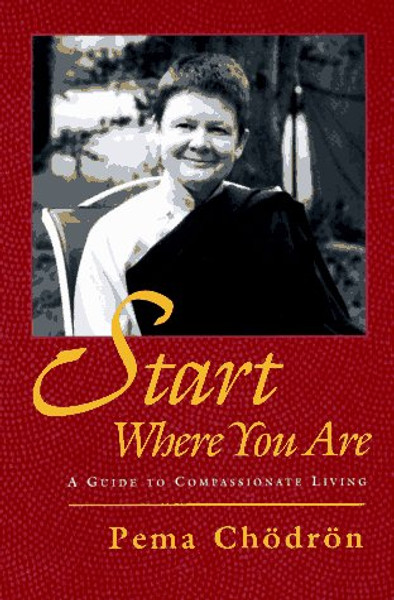 Start Where You Are: A Guide to Compassionate Living