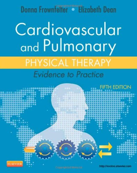 Cardiovascular and Pulmonary Physical Therapy: Evidence to Practice, 5e