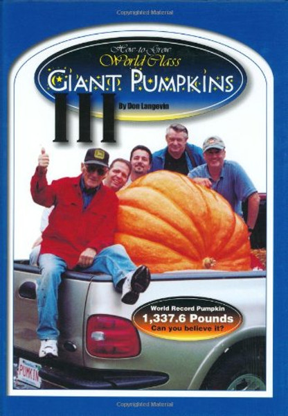 How-to-Grow World Class Giant Pumpkins III
