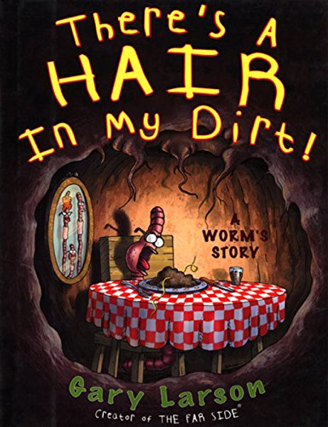 There's a Hair in My Dirt! A Worm's Story