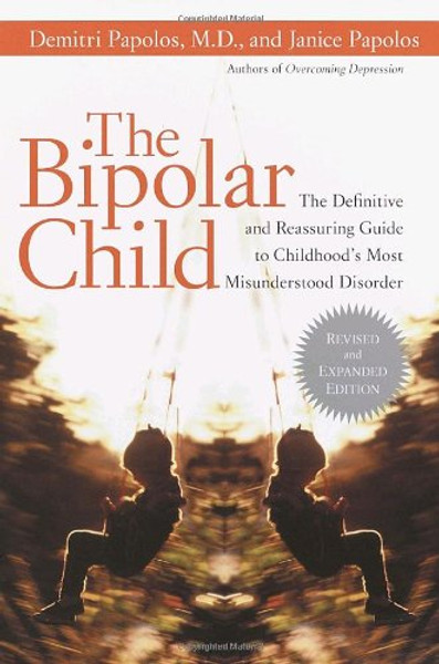 The Bipolar Child: The Definitive and Reassuring Guide to Childhood's Most Misunderstood Disorder