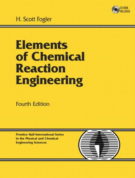 Elements of Chemical Reaction Engineering (4th Edition)
