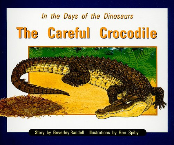 Rigby PM Collection: Individual Student Edition Orange (Levels 15-16) In the Days of Dinosaurs: The Careful Crocodile
