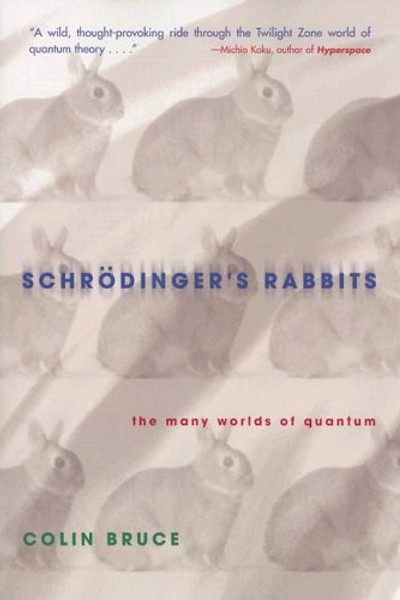 Schrdinger's Rabbits: The Many Worlds of Quantum
