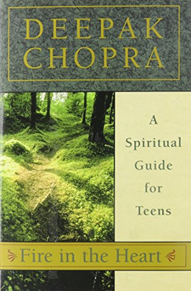 Fire in the Heart: A Spiritual Guide for Teens (Chopra, Deepak)