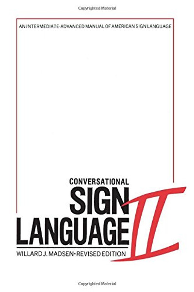 Conversational Sign Language II: An Intermediate Advanced Manual