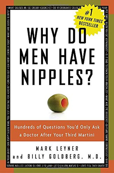 Why Do Men Have Nipples? Hundreds of Questions You'd Only Ask a Doctor After Your Third Martini