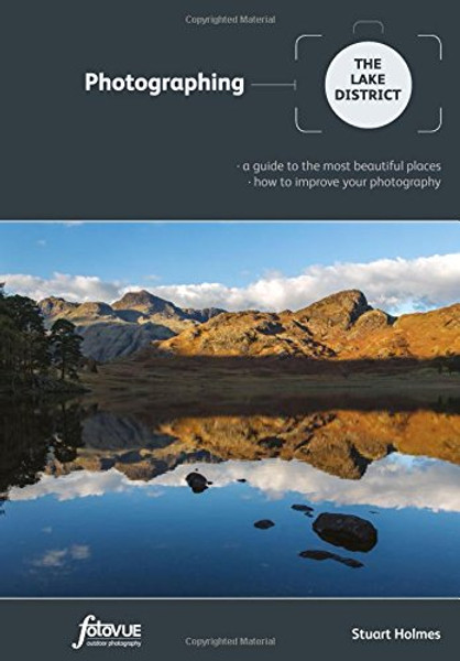 Photographing the Lake District: A Guide to the Most Beautiful Places & How to Improve Your Photography (Fotovue Photographing Guide)