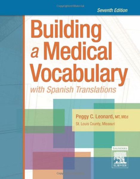 Building a Medical Vocabulary: with Spanish Translations, 7e (Leonard, Building a Medical Vocabulary)