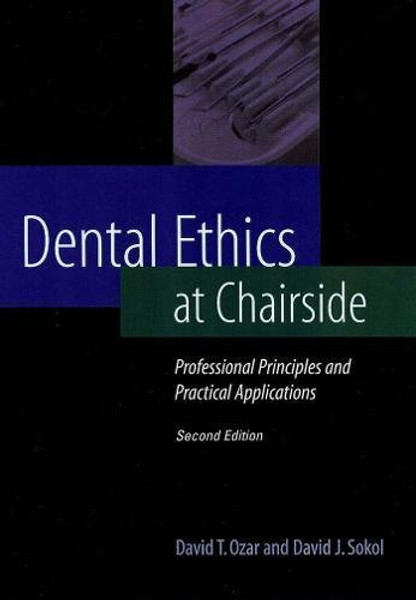 Dental Ethics at Chairside: Professional Principles and Practical Applications