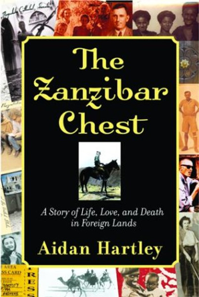 The Zanzibar Chest: A Story of Life, Love, and Death in Foreign Lands