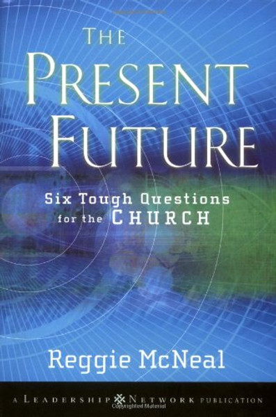 The Present Future: Six Tough Questions for the Church