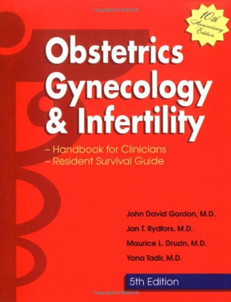 Obstetrics, Gynecology and Infertility: Handbook for Clinicians-Resident Survival Guide