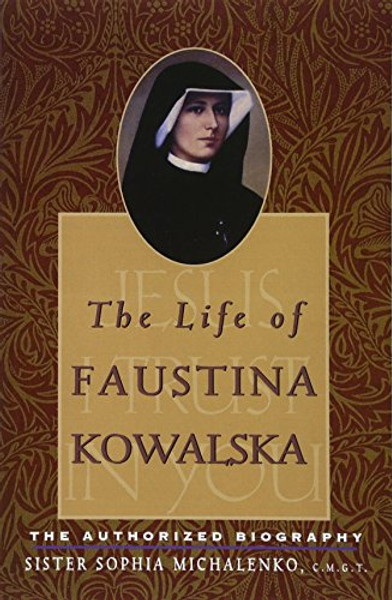 The Life of Faustina Kowalska: The Authorized Biography