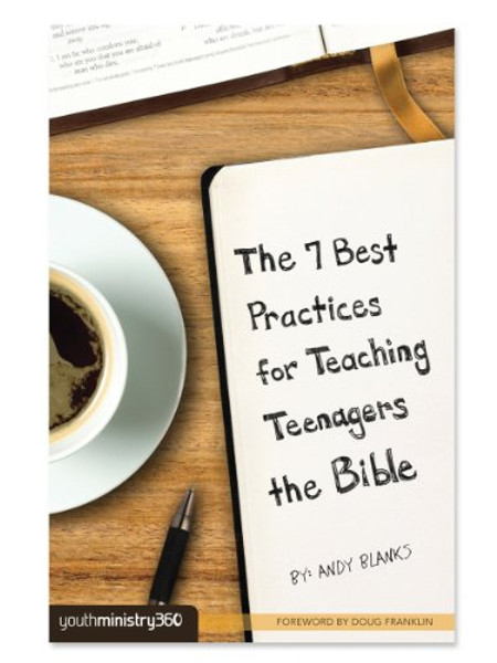 The 7 Best Practices for Teaching Teenagers the Bible (youthministry Essentials)