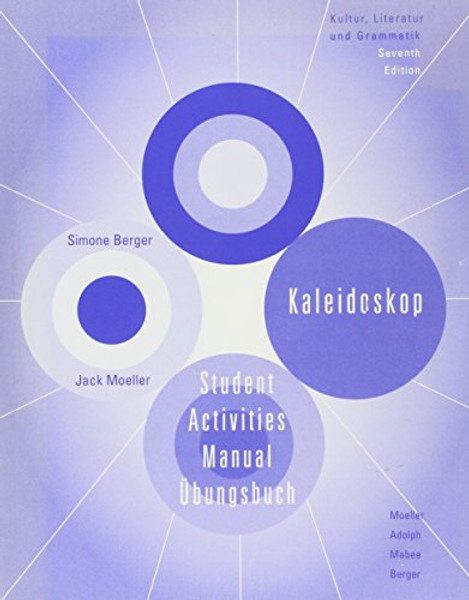 Student Activities Manual: Used with ...Moeller-Kaleidoskop: Kultur, Literatur und Grammatik