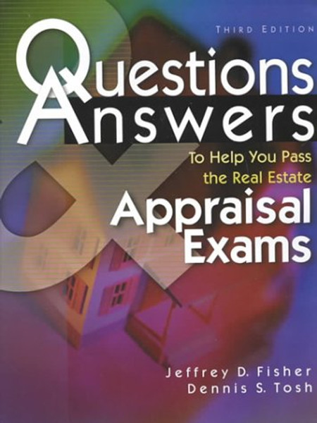 Questions & Answers to Help You Pass the Real Estate Appraisal Exam