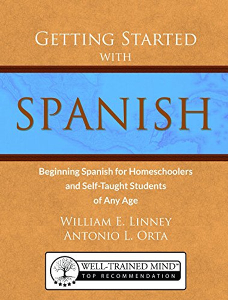 Getting Started with Spanish: Beginning Spanish for Homeschoolers and Self-Taught Students of Any Age (homeschool Spanish, teach yourself Spanish, learn Spanish at home)