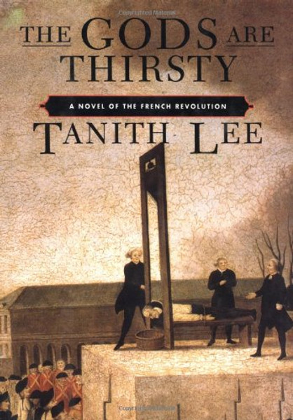 The Gods Are Thirsty: A Novel of the French Revolution