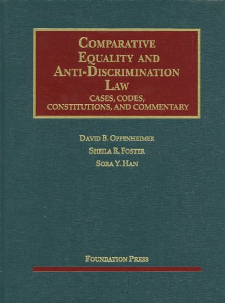 Comparative Equality and Anti-Discrimination Law: Cases, Codes, Constitutions and Commentary (University Casebook) (University Casebook Series)