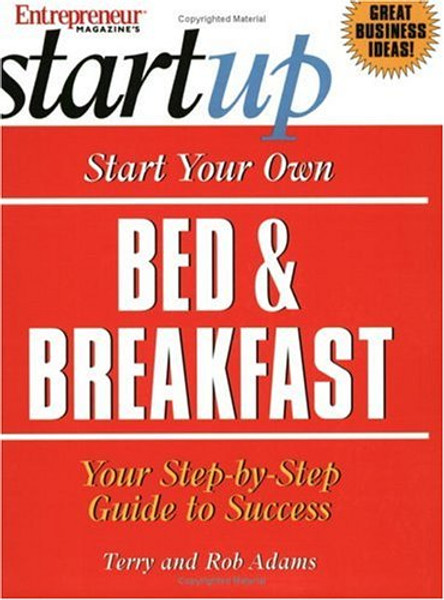 Start Your Own Bed & Breakfast (Start Your Own Bed & Breakfast)