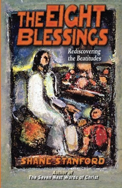 The Eight Blessings: Rediscovering the Beatitudes