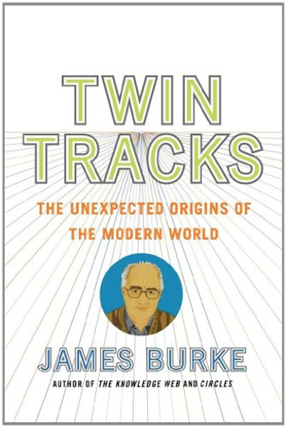 Twin Tracks: The Unexpected Origins of the Modern World