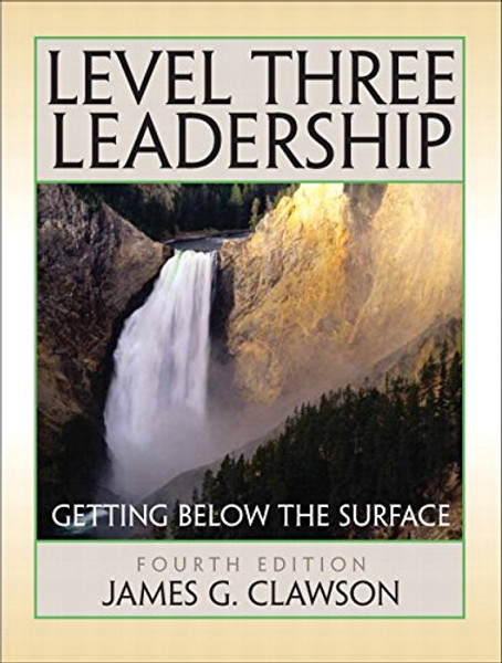 Level Three Leadership: Getting Below the Surface (4th Edition)