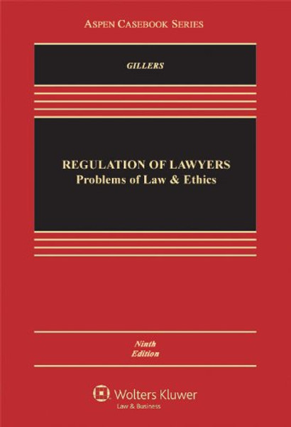 Regulation of Lawyers: Problems of Law & Ethics, 9th Edition