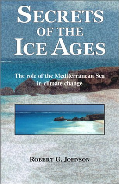 Secrets of the Ice Ages: The Role of the Mediterranean Sea in Climate Change