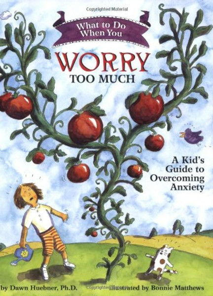 What to Do When You Worry Too Much: A Kid's Guide to Overcoming Anxiety (What to Do Guides for Kids)