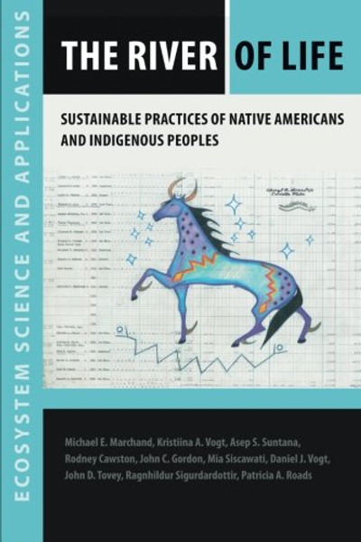 The River of Life: Sustainable Practices of Native Americans and Indigenous Peoples (Ecosystem Science and Applications)