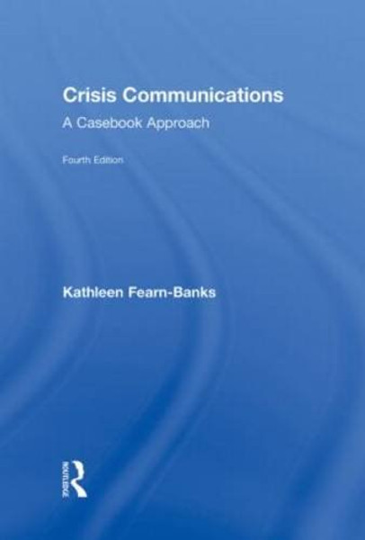 Crisis Communications: A Casebook Approach (Routledge Communication Series)