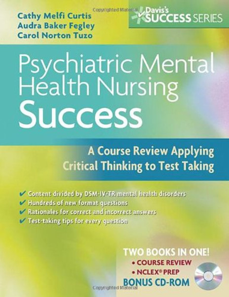 Psychiatric Mental Health Nursing Success: A Course Review Applying Critical Thinking to Test Taking (Psychiatric Mental Health Success)