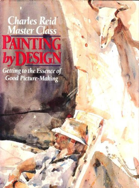 Painting by Design: Getting to the Essence of Good Picture-Making (Master Class)