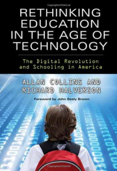 Rethinking Education in the Age of Technology: The Digital Revolution and Schooling in America (Technology, Education--Connections (Tec)) (Technology, Education-Connections, the Tec Series)