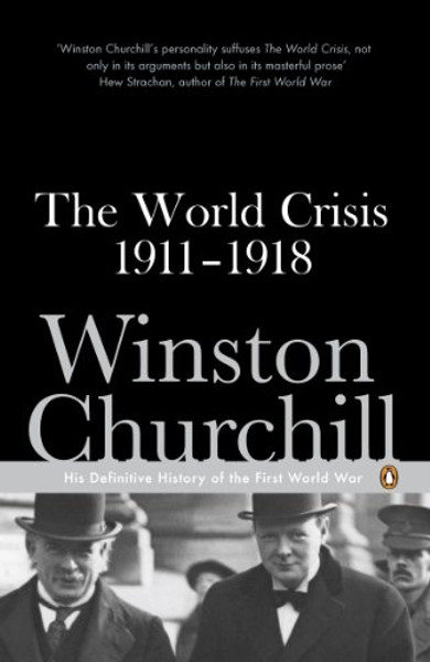 The World Crisis, 1911-1918: With an Additional Chapter on the Battle of the Marne