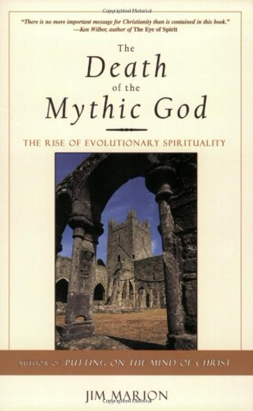 The Death of the Mythic God: The Rise of Evolutionary Spirituality