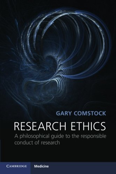 Research Ethics: A Philosophical Guide to the Responsible Conduct of Research (Cambridge Medicine (Paperback))