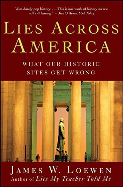 Lies Across America: What Our Historic Sites Get Wrong